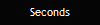 Seconds