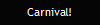 Carnival!