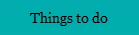 Things to do