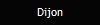 Dijon