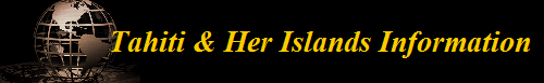 Tahiti & Her Islands Information 