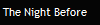 The Night Before   